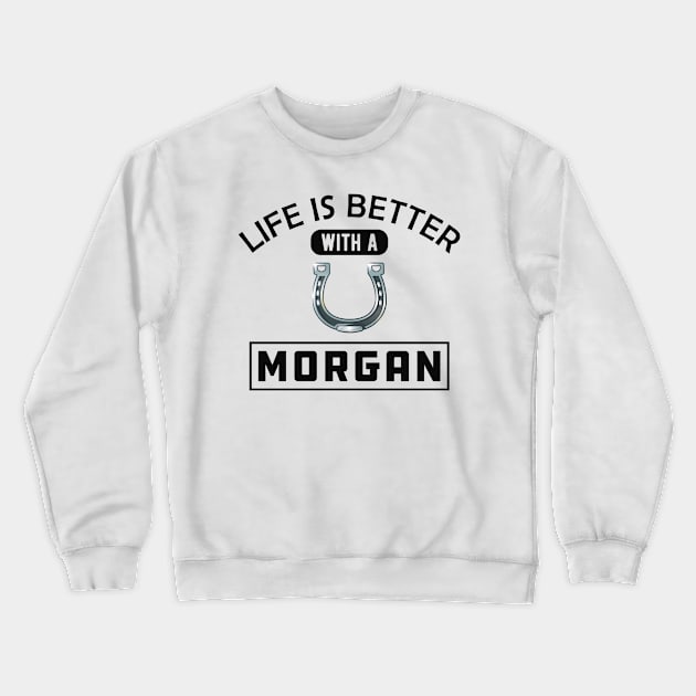 Morgan Horse - Life is better with a morgan Crewneck Sweatshirt by KC Happy Shop